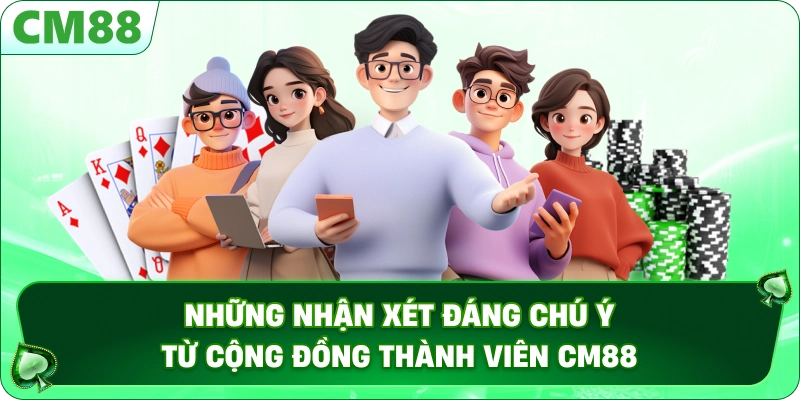 TRANG CHỦ 16 Những nhận xét đáng chú ý từ cộng đồng thành viên CM88